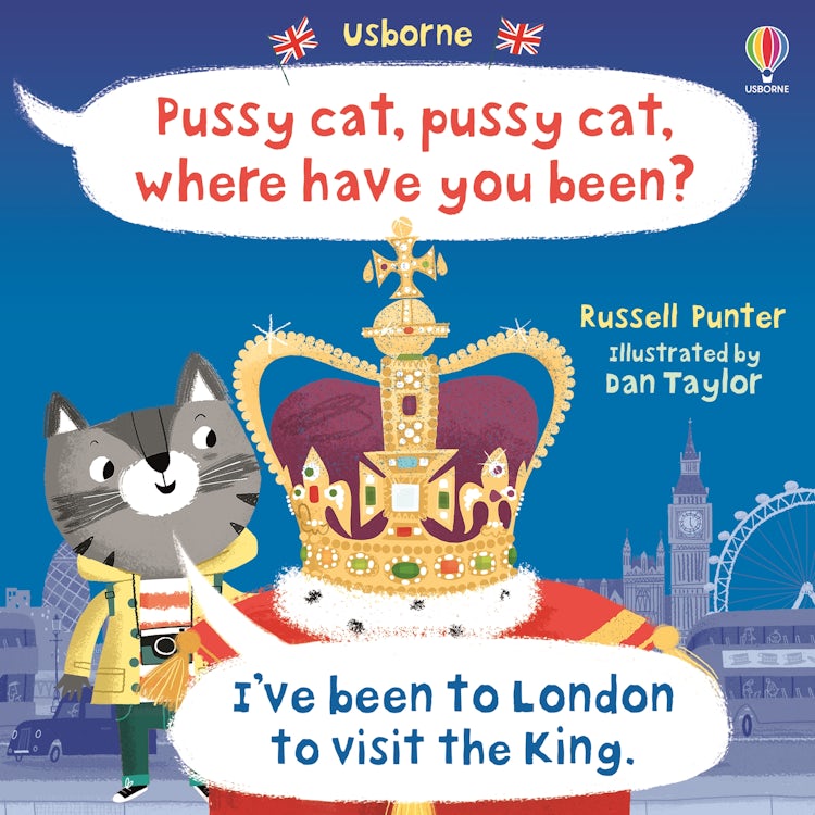 Cover image for Pussy Cat Pussy Cat Where Have You Been? I've been to London to Visit the King, isbn: 9781805313076