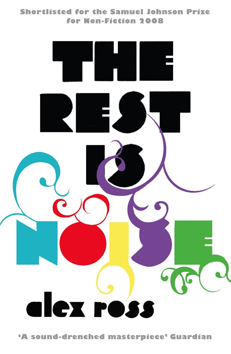 Cover image for The Rest is Noise: Listening to the Twentieth Century, isbn: 9781841154763