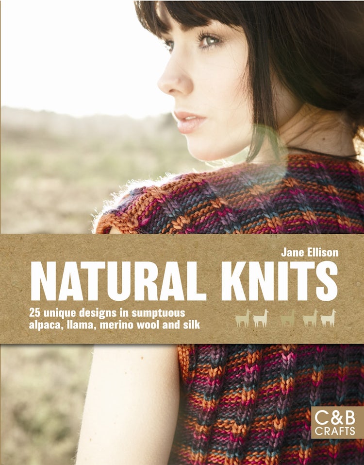 Cover image for Natural Knits: 25 Unique Designs in Sumptuous Alpaca, Llama, Merino Wool and Silk, isbn: 9781843405665