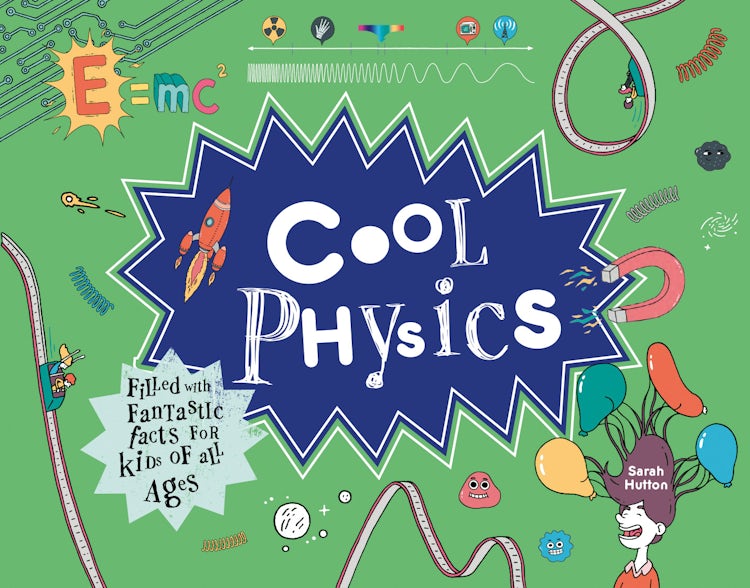 Cover image for Cool Physics: Filled with Fantastic Facts for Kids of All Ages, isbn: 9781843653240
