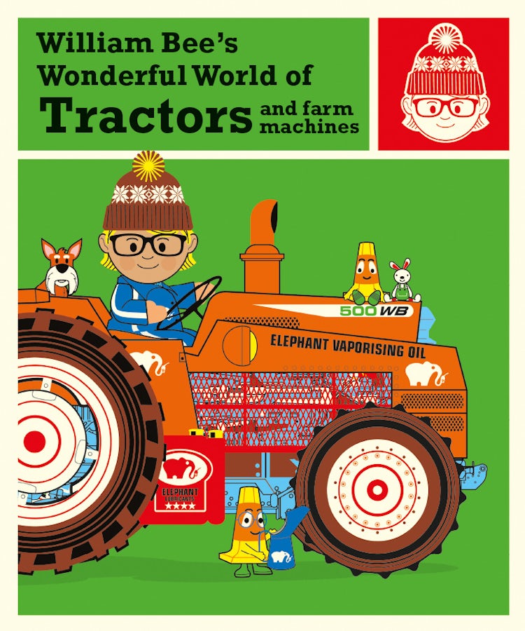 Cover image for William Bee's Wonderful World Of Tractors And Farm Machines, isbn: 9781843653547