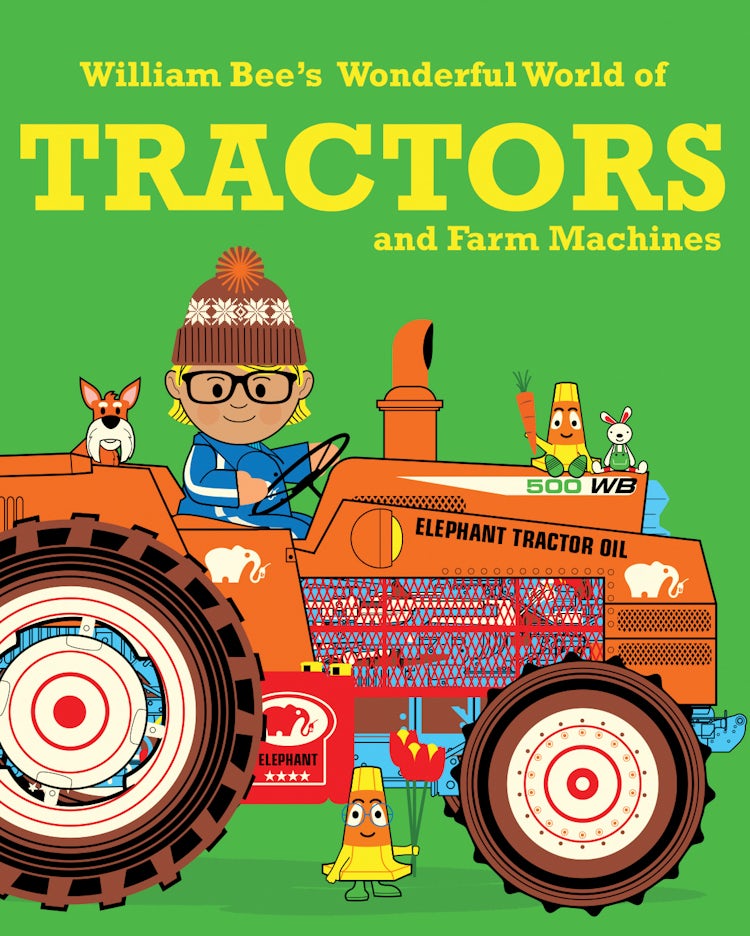 Cover image for William Bee's Wonderful World Of Tractors And Farm Machines, isbn: 9781843654407