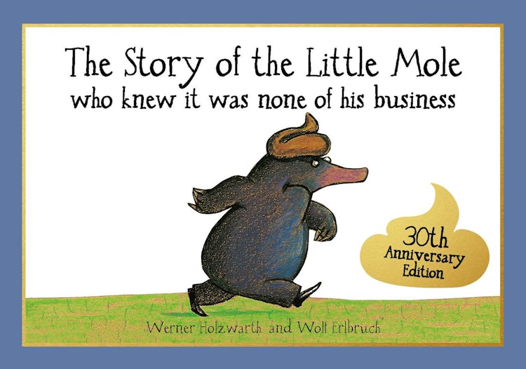 Cover image for Story Of The Little Mole Who Knew It Was None Of His Business [30th Anniversary Edition], isbn: 9781843654568