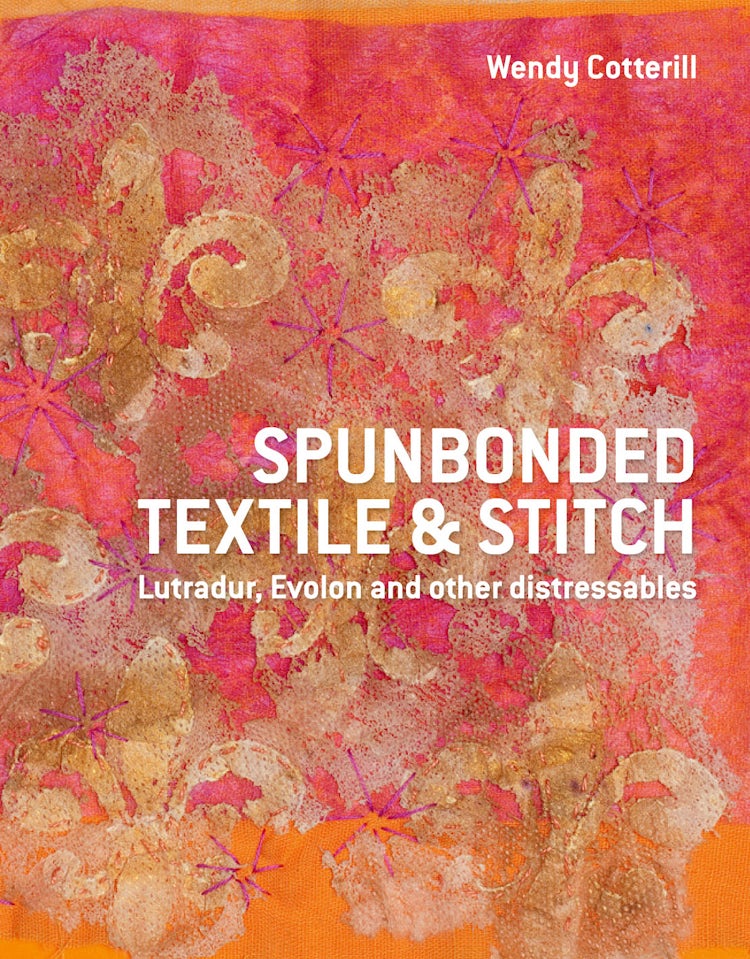 Cover image for Spunbonded Textile and Stitch: Lutradur, Evolon and Other Distressables, isbn: 9781849940016