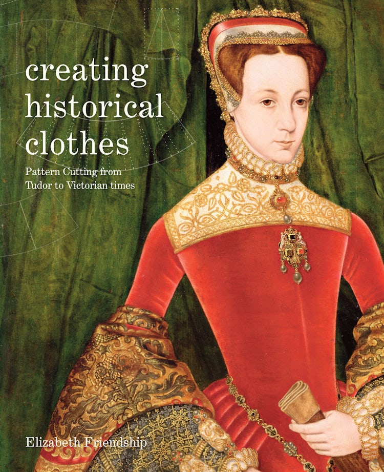 Cover image for Creating Historical Clothes: Pattern cutting from Tudor to Victorian times, isbn: 9781849940481