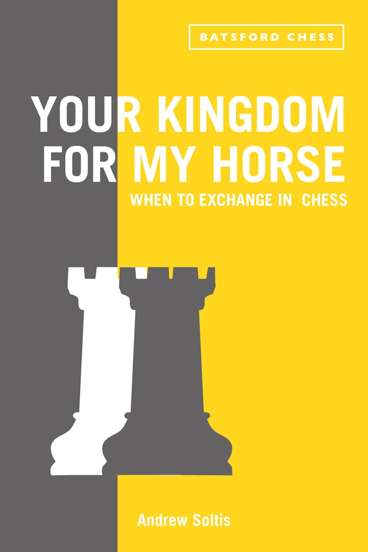 Cover image for Your Kingdom For My Horse: When To Exchange In Chess, isbn: 9781849942775