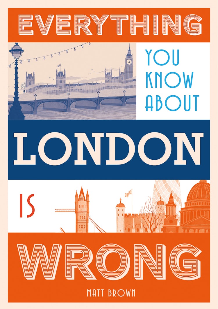 Cover image for Everything You Know About London is Wrong, isbn: 9781849943604