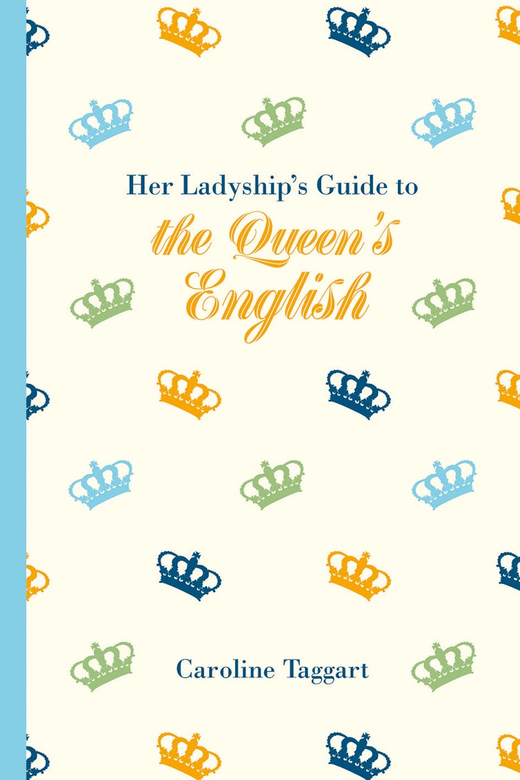 Cover image for Her Ladyship's Guide to the Queen's English, isbn: 9781849943697
