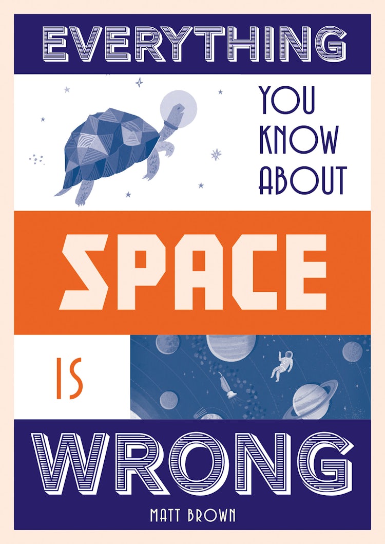 Cover image for Everything You Know About Space Is Wrong, isbn: 9781849944304