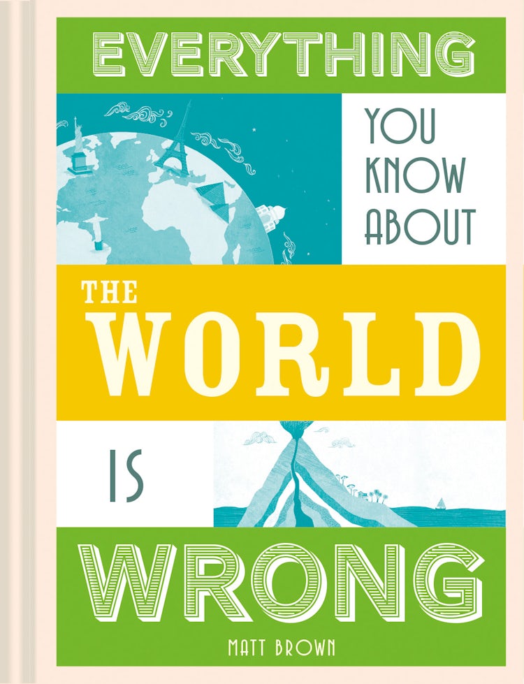 Cover image for Everything You Know About The World Is Wrong, isbn: 9781849944540