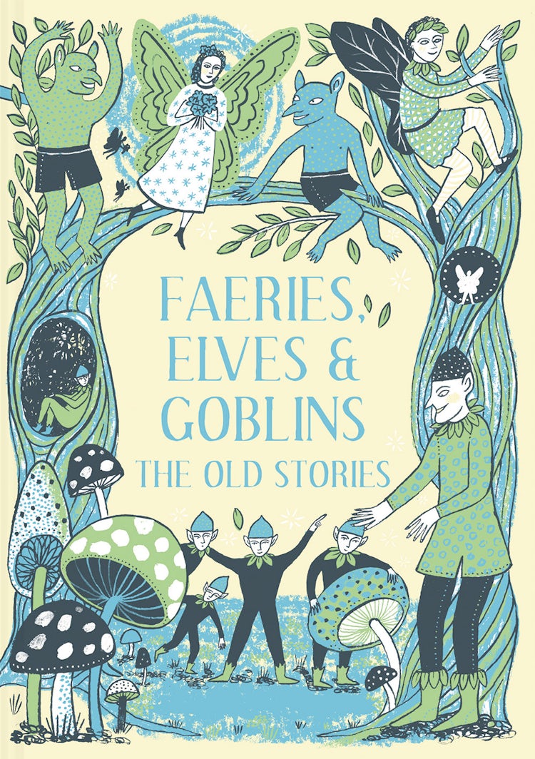 Cover image for Faeries, Elves And Goblins: The Old Stories And Fairy Tales, isbn: 9781849945424