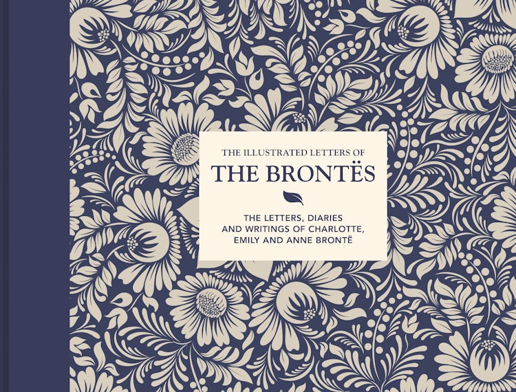 Cover image for The Illustrated Letters of the Brontes: The Letters, Diaries and Writings of Charlotte, Emily and Anne Bronte, isbn: 9781849946605