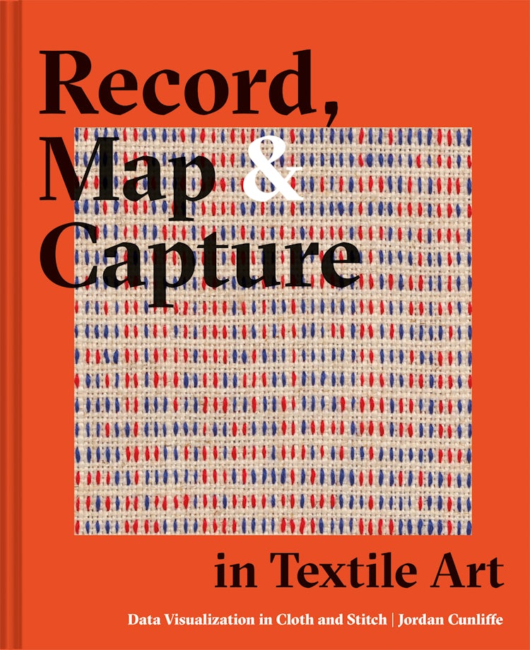 Cover image for Record, Map and Capture in Textile Art: Data Visualisation in Cloth and Stitch, isbn: 9781849947190