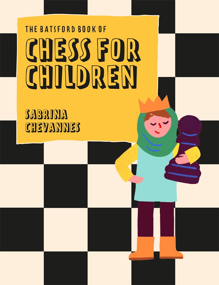 Cover image for The Batsford Book of Chess for Children New Edition: Beginners Chess for Kids, isbn: 9781849947299
