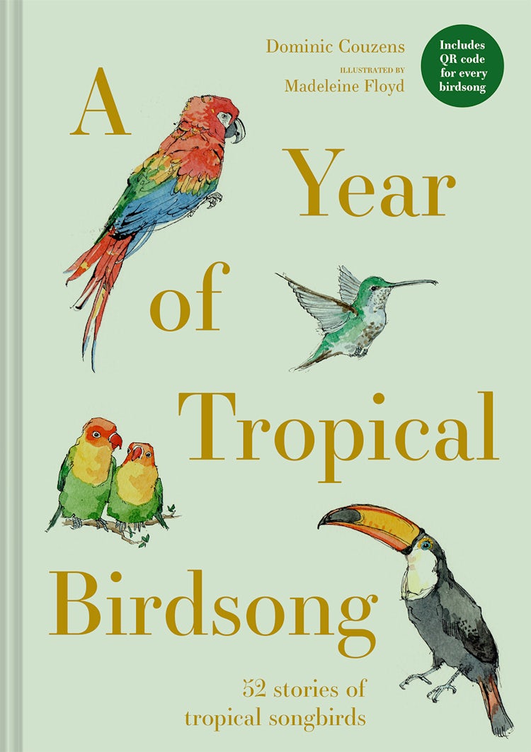 Cover image for A Year of Tropical Birdsong: 52 Stories of Tropical Songbirds, isbn: 9781849948425