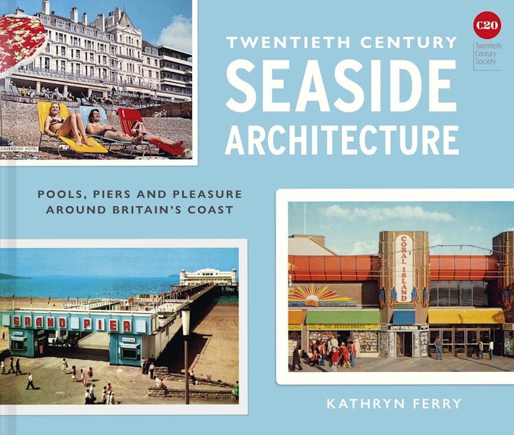 Cover image for Twentieth Century Seaside Architecture: Pools, Piers and Pleasure around Britain's Coast, isbn: 9781849949378