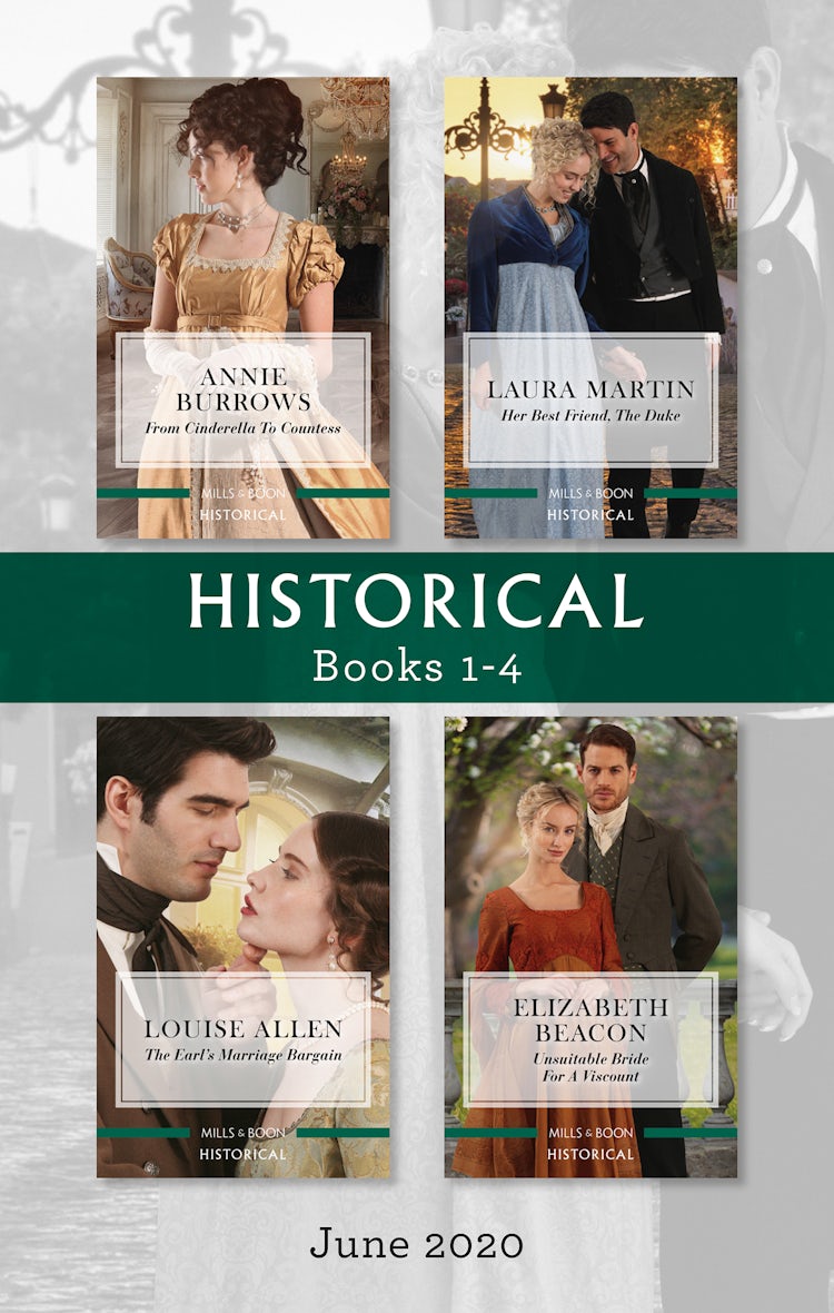 Cover image for Historical Box Set 1-4 June 2020/From Cinderella to Countess/Her Best Friend, the Duke/The Earl's Marriage Bargain/Unsuitable Bride for a Visc, isbn: 9781867211334