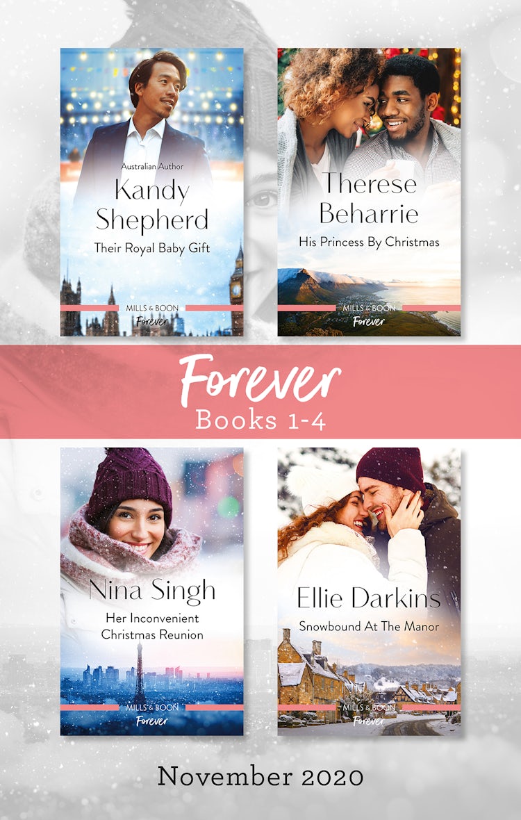 Cover image for Forever Box Set 1-4 Nov 2020/Their Royal Baby Gift/His Princess by Christmas/Her Inconvenient Christmas Reunion/Snowbound at the Manor, isbn: 9781867220725