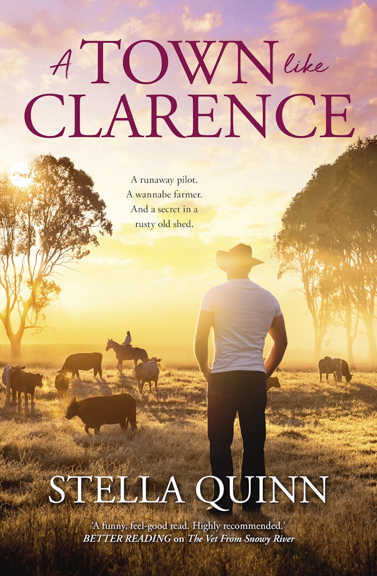 Cover image for A Town Like Clarence: feel-good and funny romance where a runaway pilot meets a wannabe farmer - new from the bestselling author of THE VET FROM SNOWY RIVER and A SNOWY RIVER SUMMER, isbn: 9781867225621
