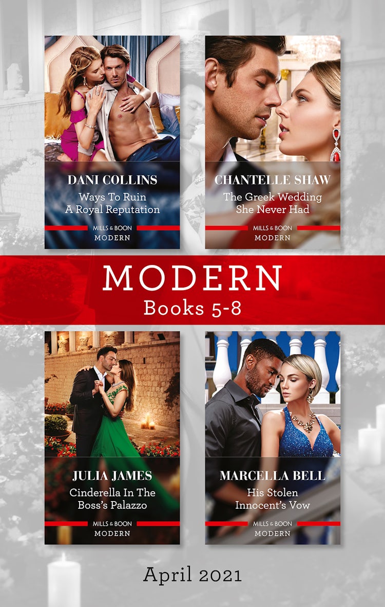 Cover image for Modern Box Set 5-8 Apr 2021/Ways to Ruin a Royal Reputation/The Greek Wedding She Never Had/Cinderella in the Boss's Palazzo/His Stolen Innoce, isbn: 9781867227496