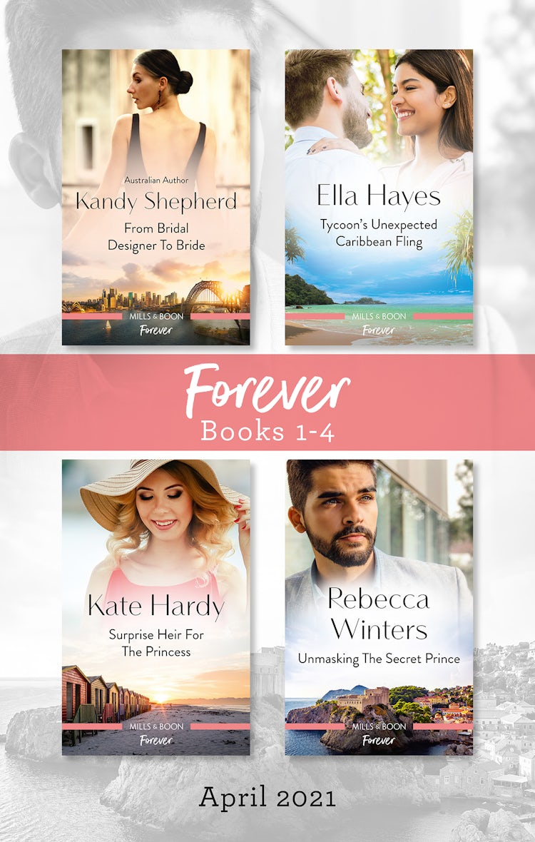 Cover image for Forever Box Set Apr 2021/From Bridal Designer to Bride/Tycoon's Unexpected Caribbean Fling/Surprise Heir for the Princess/Unmasking the, isbn: 9781867227694