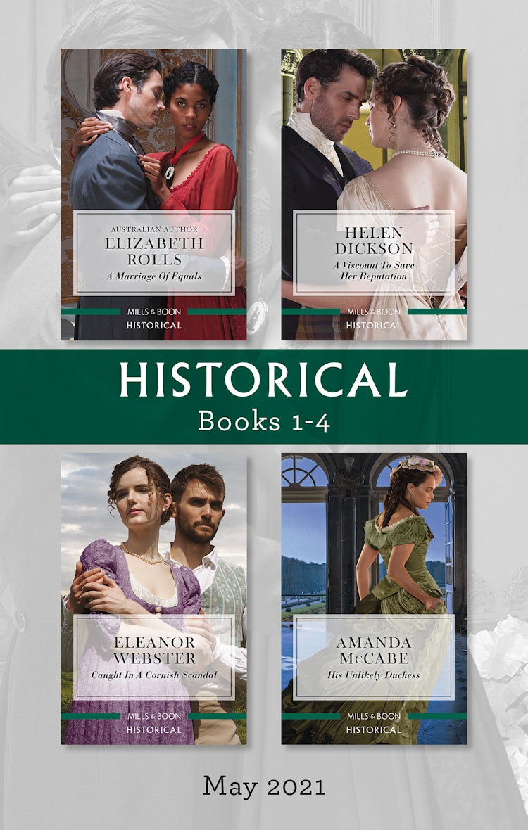 Cover image for Historical Box Set May 2021/A Marriage of Equals/A Viscount to Save Her Reputation/Caught in a Cornish Scandal/His Unlikely Duchess, isbn: 9781867229407