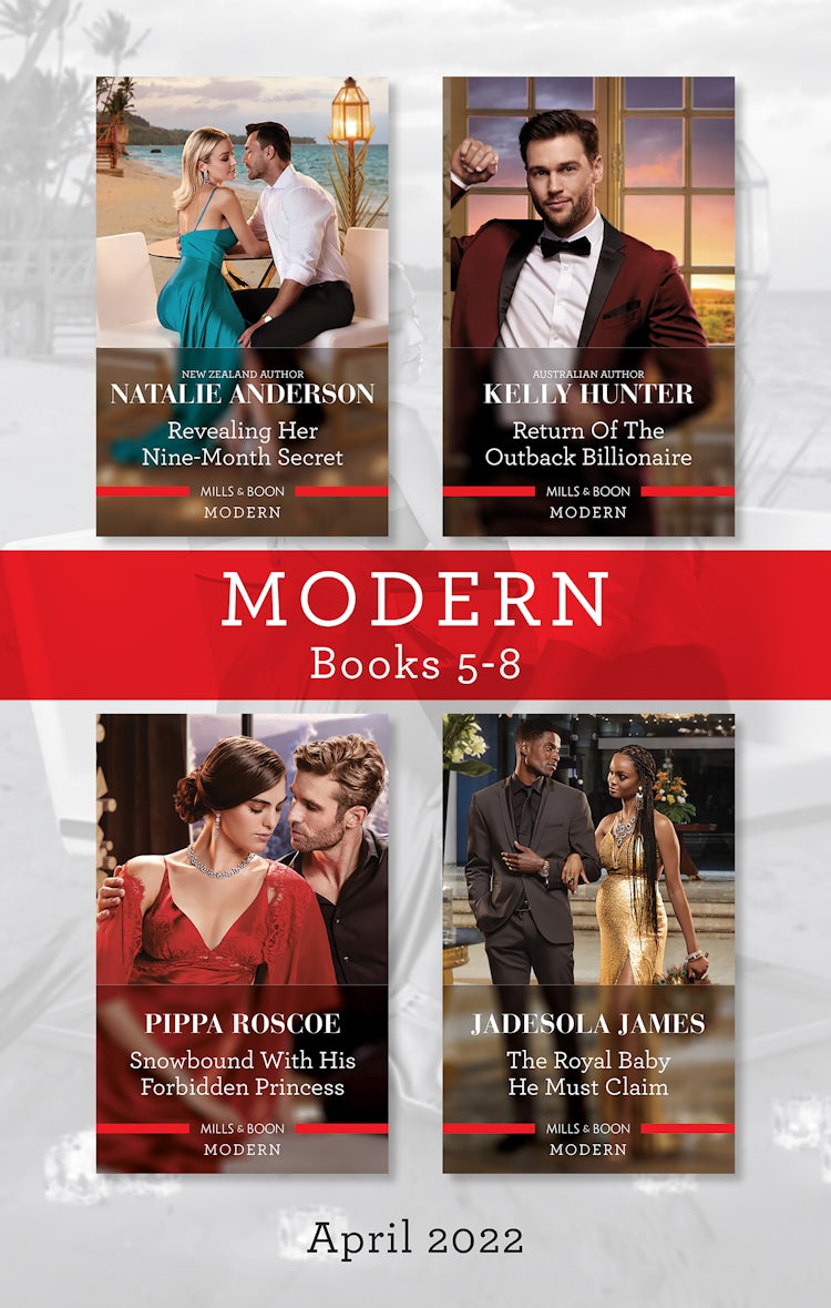 Cover image for Modern Box Set 5-8 Apr 2022/Revealing Her Nine-Month Secret/Return of the Outback Billionaire/Snowbound with His Forbidden Princess/The Royal, isbn: 9781867249344