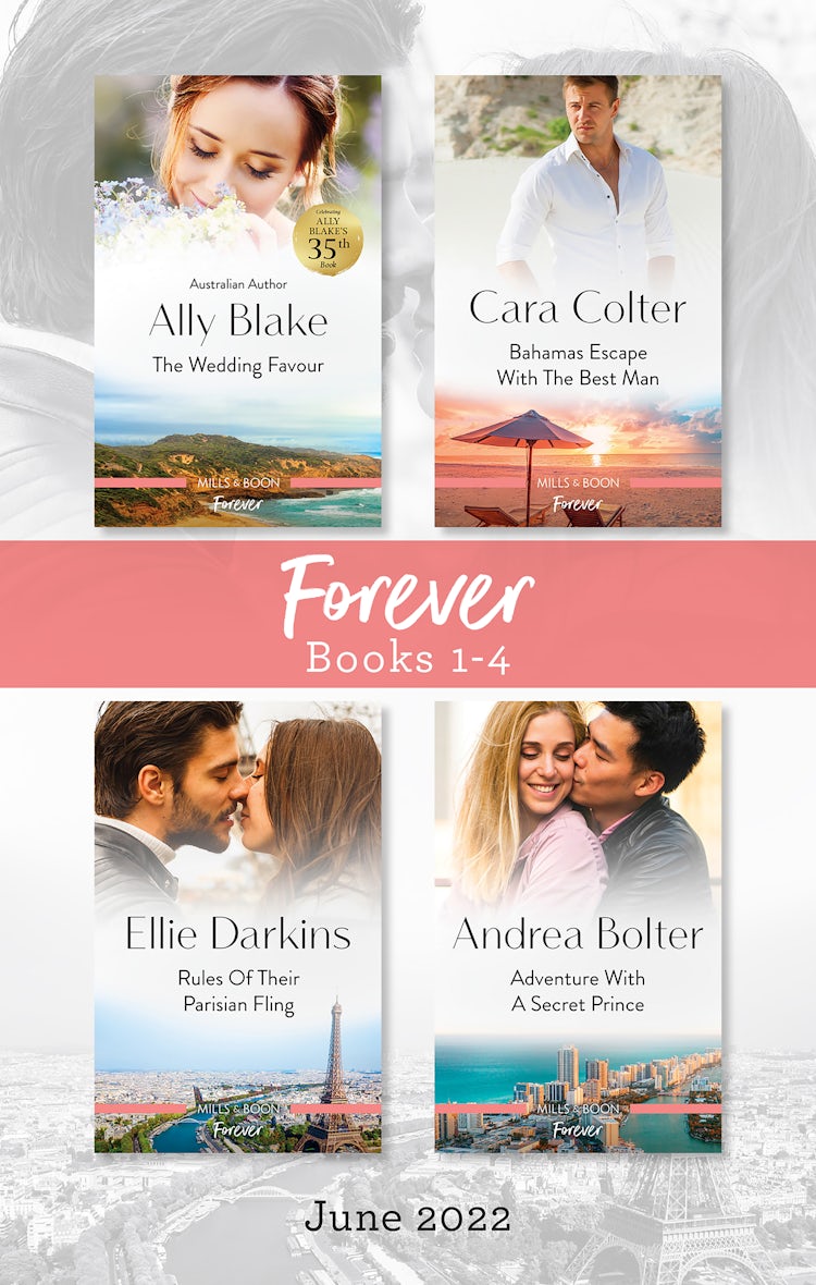 Cover image for Forever Box Set June 2022/The Wedding Favour/Bahamas Escape with the Best Man/Rules of Their Parisian Fling/Adventure with a Secret Prince, isbn: 9781867257530