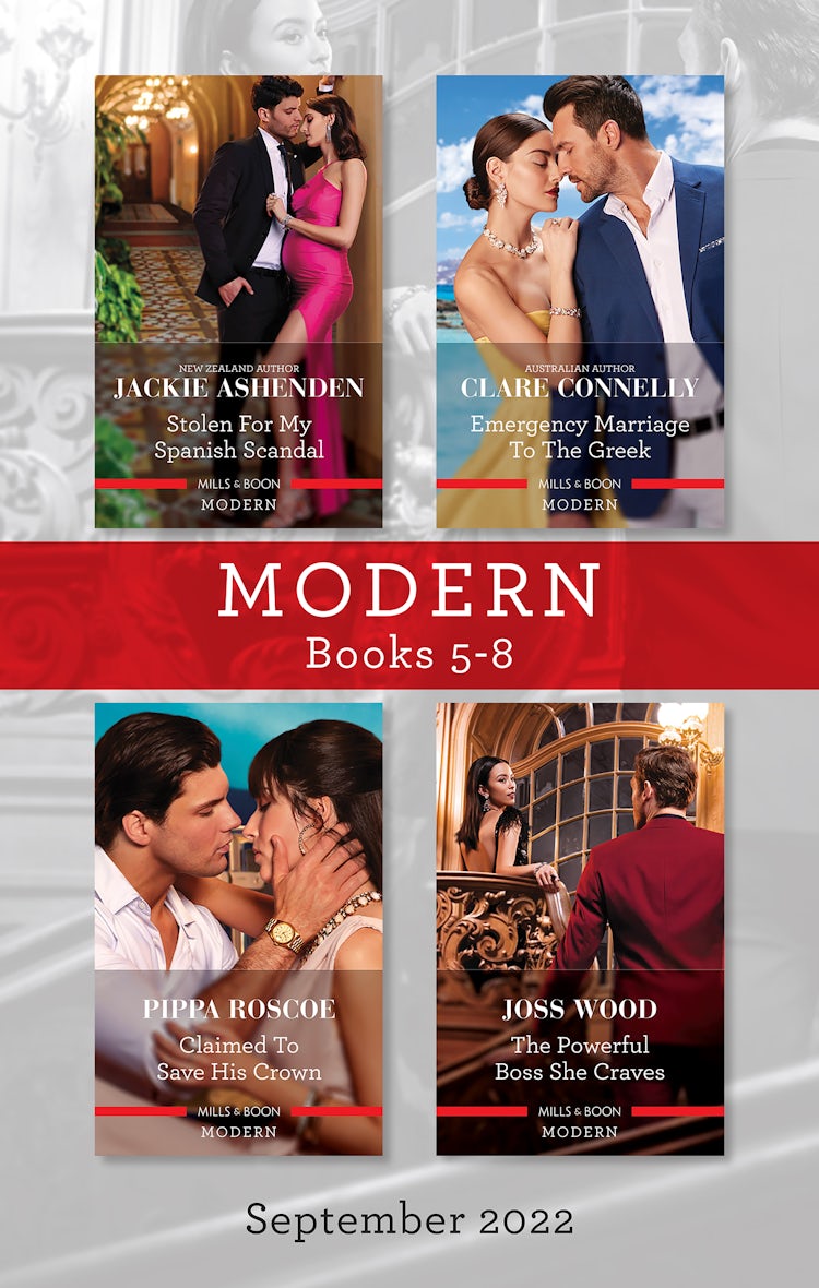 Cover image for Modern Box Set 5-8 Sept 2022/Stolen for My Spanish Scandal/Emergency Marriage to the Greek/Claimed to Save His Crown/The Powerful Boss She Craves, isbn: 9781867259893