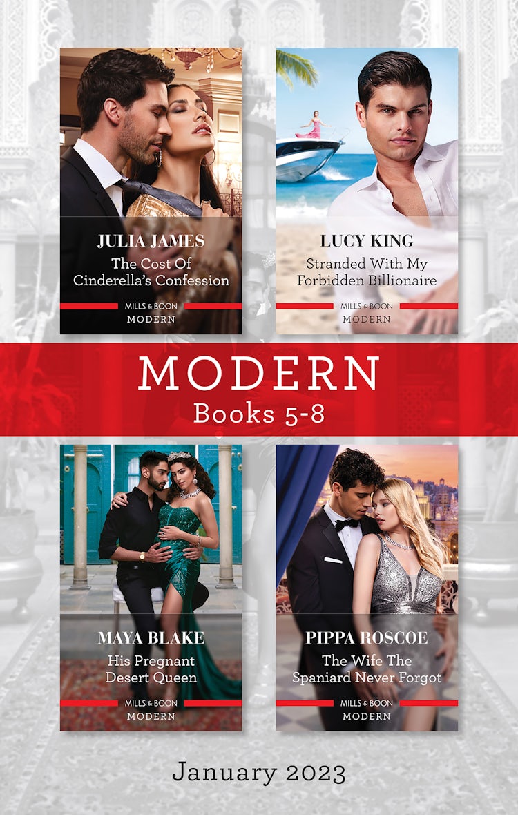 Cover image for Modern Box Set 5-8 Jan 2023/The Cost of Cinderella's Confession/Stranded with My Forbidden Billionaire/His Pregnant Desert Queen/The Wife the Spaniard Never Forgot, isbn: 9781867275299