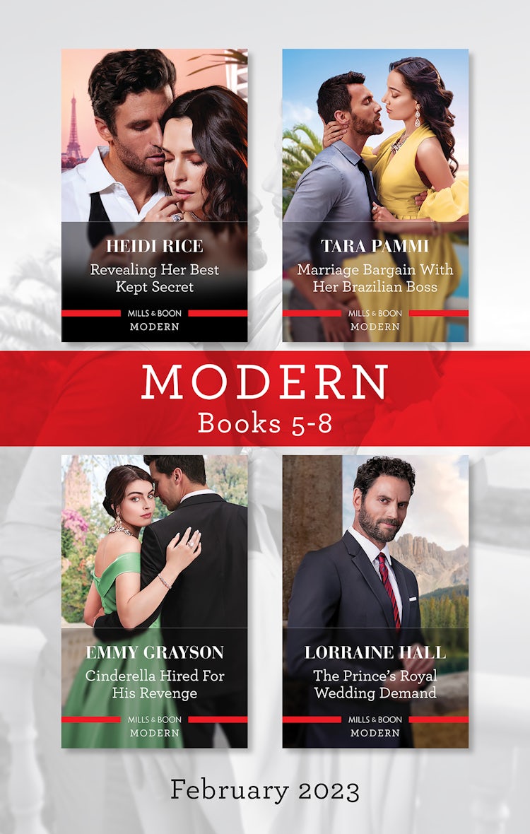 Cover image for Modern Box Set 5-8 Feb 2023/Revealing Her Best Kept Secret/Marriage Bargain with Her Brazilian Boss/Cinderella Hired for His Revenge/The Prince's Royal Wedding Demand, isbn: 9781867277873
