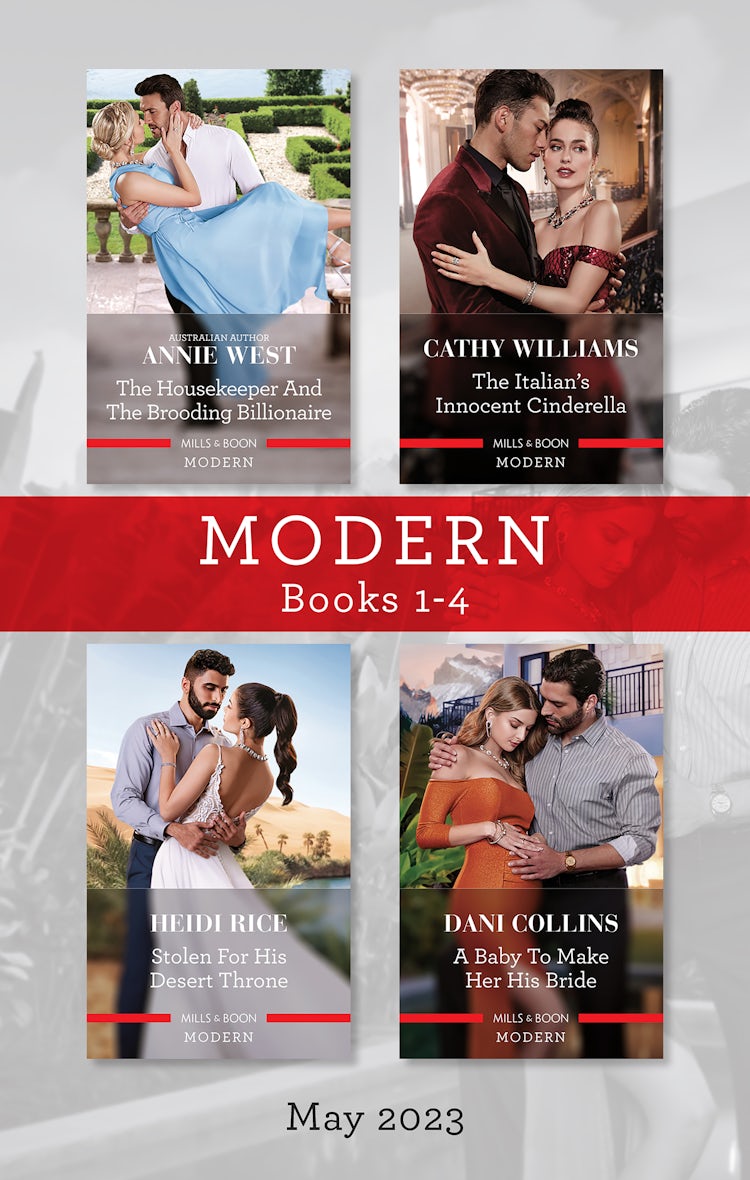 Cover image for Modern Box Set 1-4 May 2023/The Housekeeper and the Brooding Billionaire/The Italian's Innocent Cinderella/Stolen for His Desert Throne/A Baby to Make Her His Bride, isbn: 9781867279150