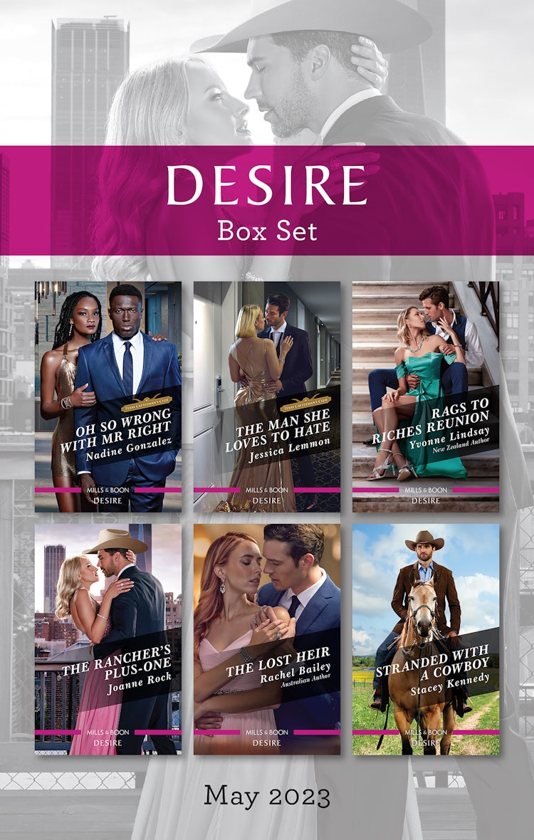 Cover image for Desire Box Set May 2023/Oh So Wrong with Mr Right/The Man She Loves to Hate/Rags to Riches Reunion/The Rancher's Plus-One/The Lost Heir/Stranded with a Cowboy, isbn: 9781867283102
