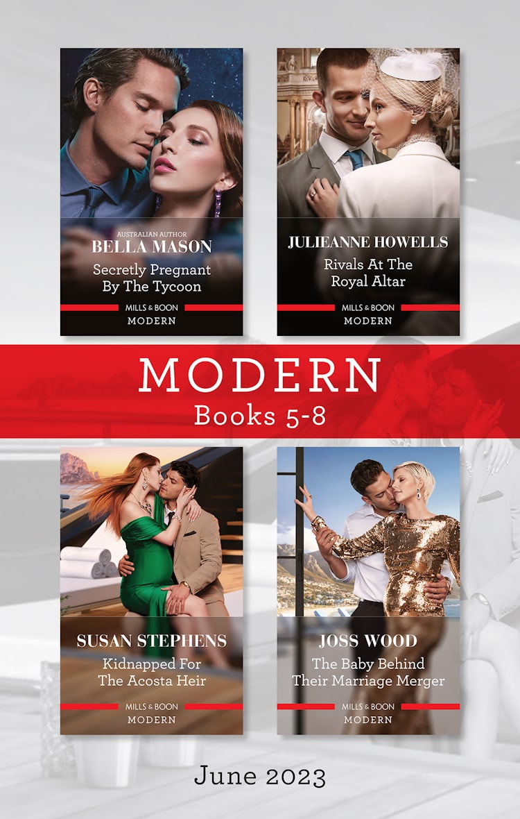 Cover image for Modern Box Set 5-8 June 2023/Secretly Pregnant by the Tycoon/Rivals at the Royal Altar/Kidnapped for the Acosta Heir/The Baby Behind Their Marriage Merger, isbn: 9781867284437