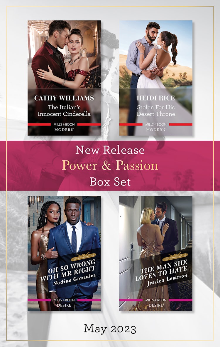 Cover image for Power & Passion New Release Box Set May 2023/The Italian's Innocent Cinderella/Stolen for His Desert Throne/Oh So Wrong with Mr Right/The Man She Loves to Hate, isbn: 9781867289845