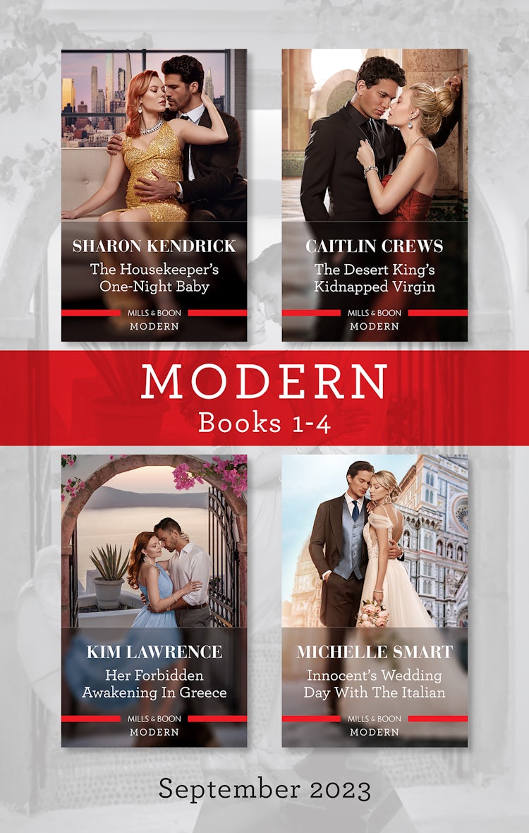 Cover image for Modern Box Set 1-4 Sept 2023/The Housekeeper's One-Night Baby/The Desert King's Kidnapped Virgin/Her Forbidden Awakening in Greece/Innocent's Wedding Day with the Italian, isbn: 9781867292975