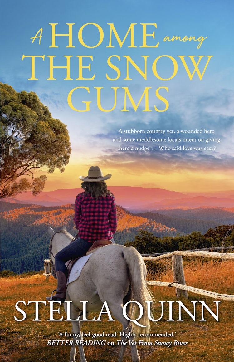Cover image for A Home Among the Snow Gums: the new novel set in small-town Hanrahan from the bestseller THE VET FROM SNOWY RIVER. Funny and feel-good reading, perfect for readers of Rachael Johns and Alissa Callen., isbn: 9781867299455