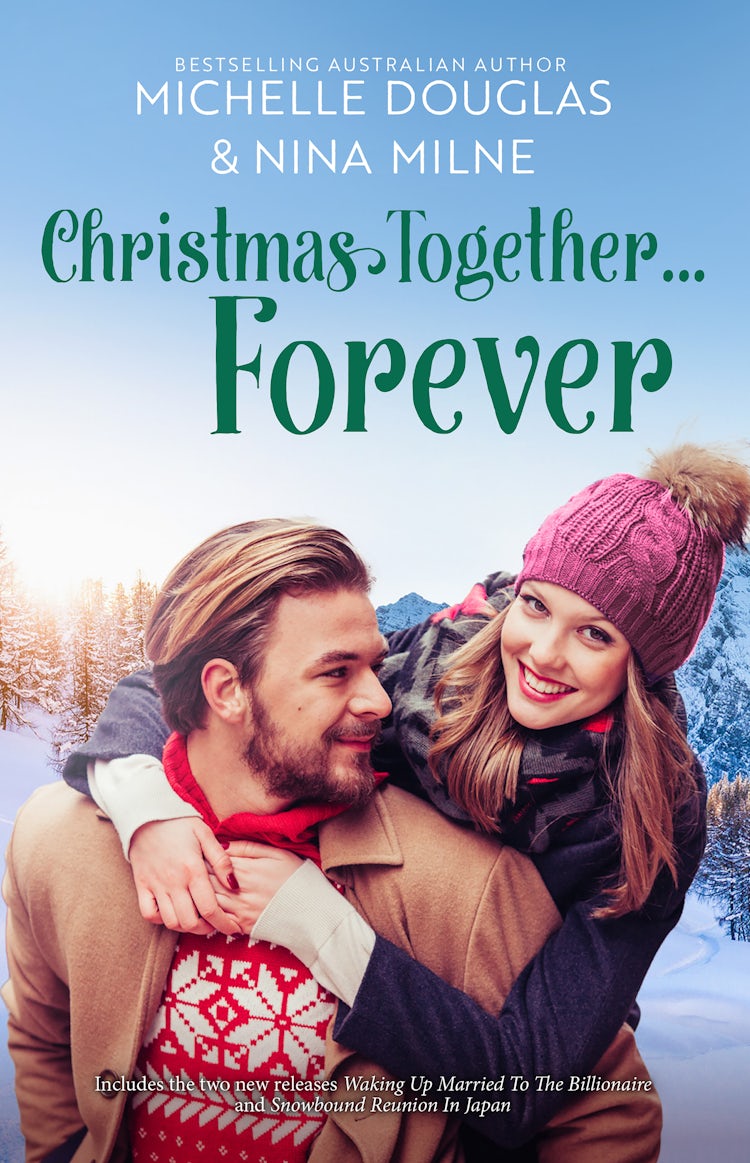Cover image for Christmas Together...Forever/Waking Up Married To The Billionaire/Snowbound Reunion In Japan, isbn: 9781867299912