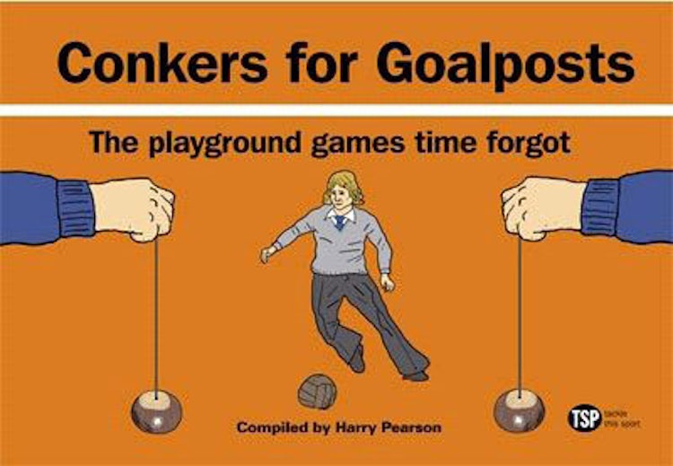 Cover image for Conkers for Goalposts, isbn: 9781906032630