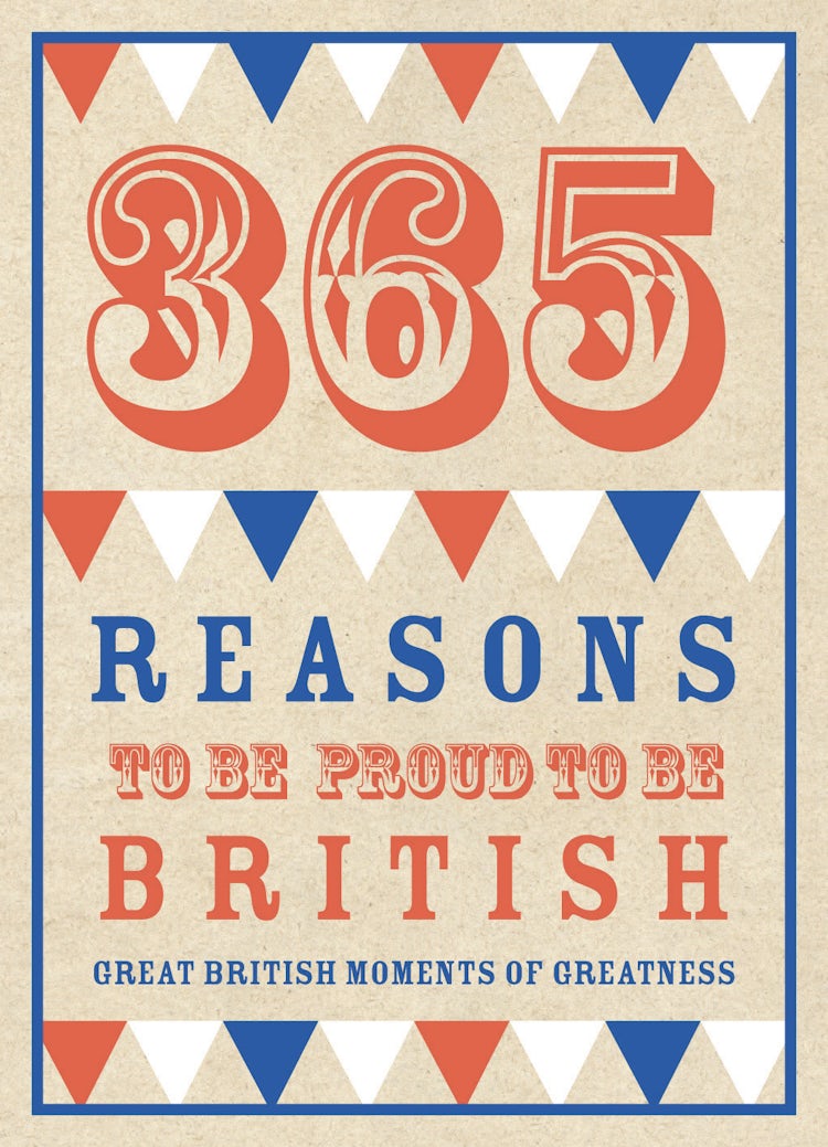 Cover image for 365 Reasons To Be Proud To Be British, isbn: 9781907554391
