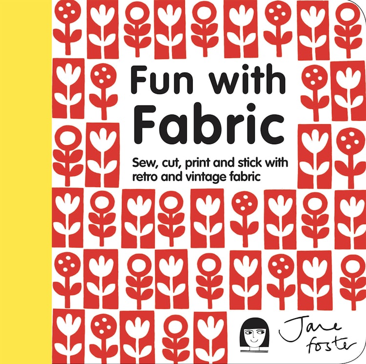 Cover image for Fun with Fabric: Sew, Cut, Print and Stick with Retro and Vintage Fabric, isbn: 9781908449900