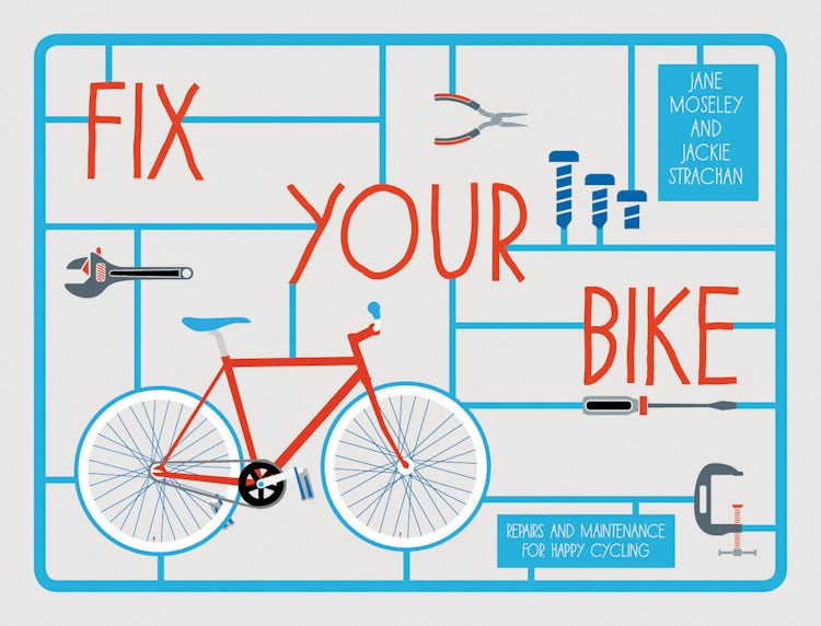 Cover image for Fix Your Bike: Repairs and Maintenance for Happy Cycling, isbn: 9781910232026