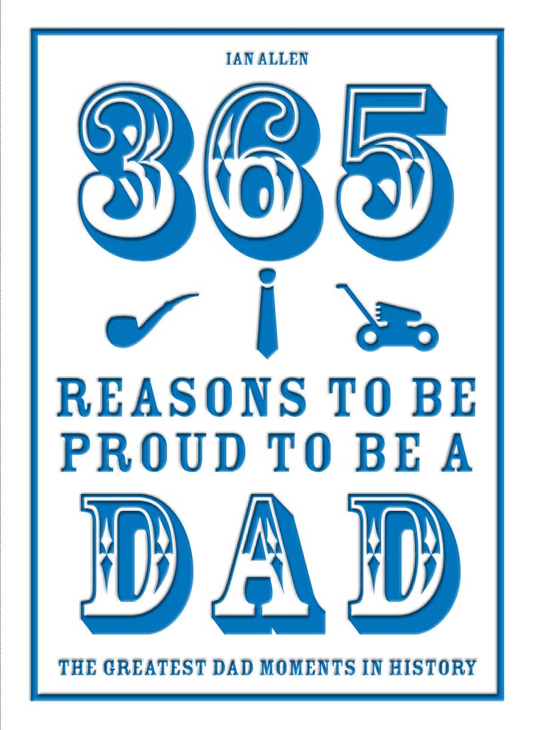 Cover image for 365 Reasons to be Proud to be a Dad, isbn: 9781910232095