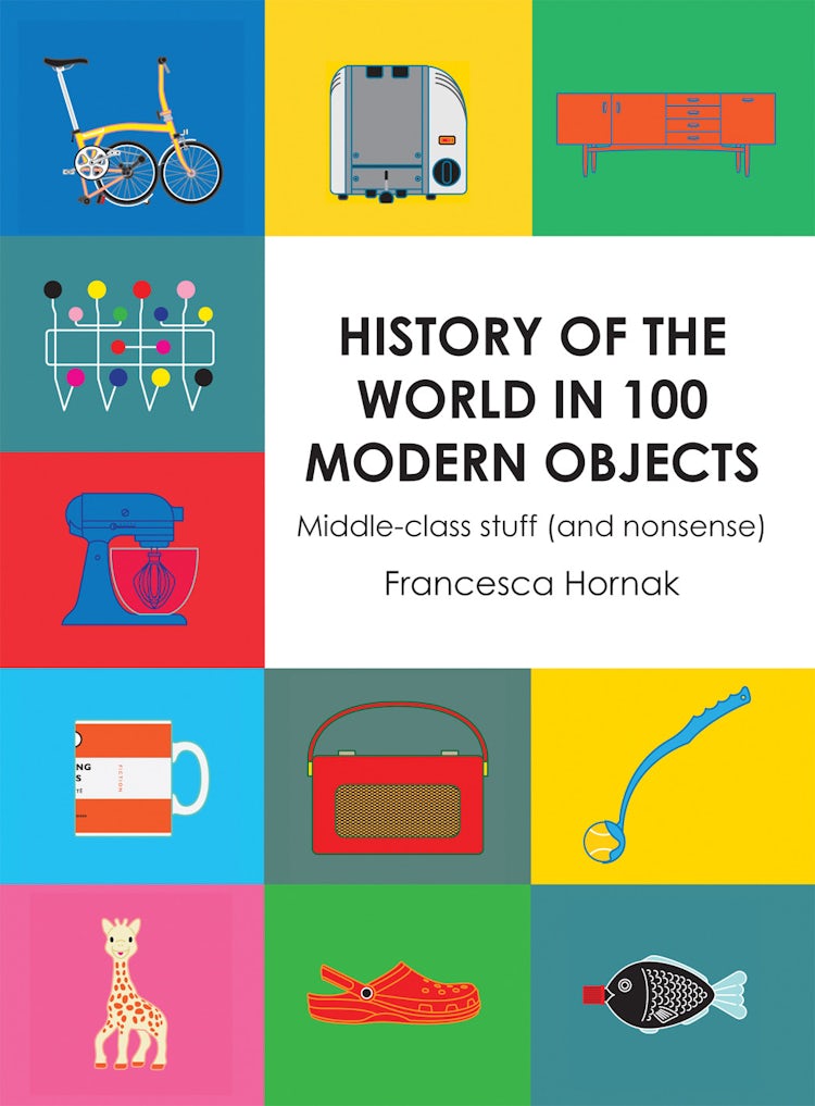 Cover image for History of the World in 100 Modern Objects, isbn: 9781910232415
