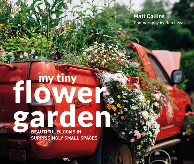 Cover image for My Tiny Flower Garden: Beautiful Blooms in Surprisingly Small Places, isbn: 9781910904732