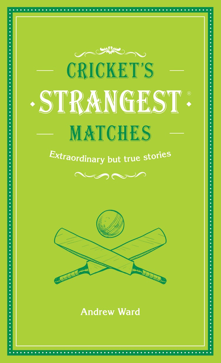 Cover image for Cricket's Strangest Matches, isbn: 9781911042402