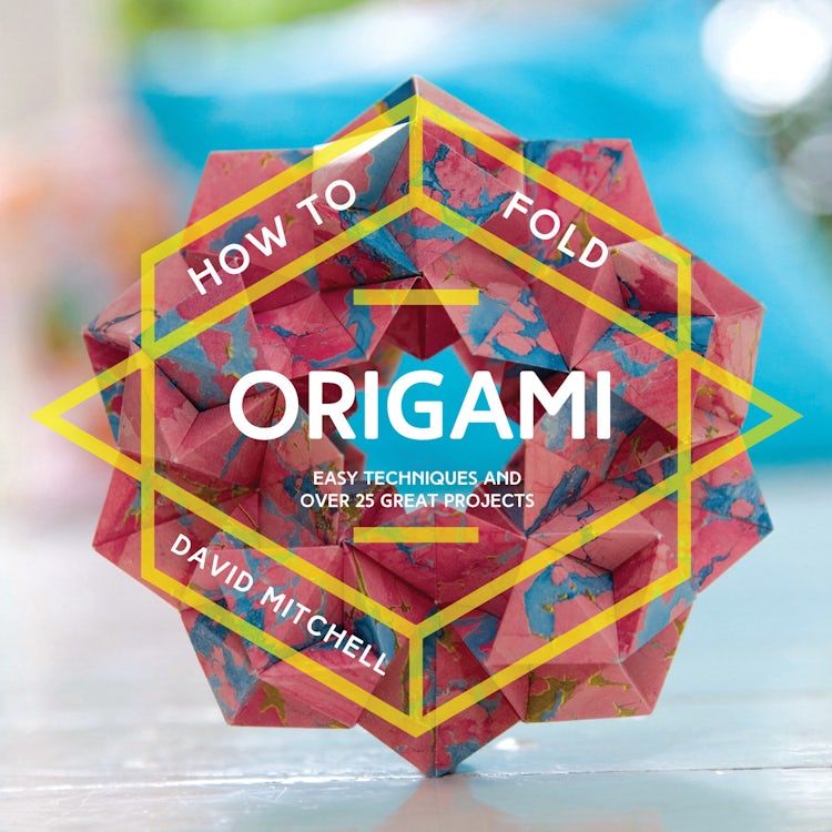 Cover image for How to Fold Origami: Easy Techniques and Over 25 Great Projects, isbn: 9781911163275