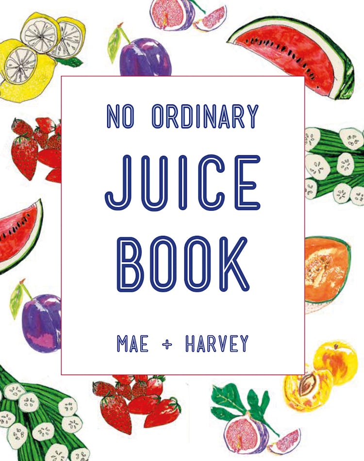 Cover image for Mae + Harvey No Ordinary Juice Book: Over 100 Recipes for Juices, Smoothies, Nut Milks and So Much More, isbn: 9781911216230