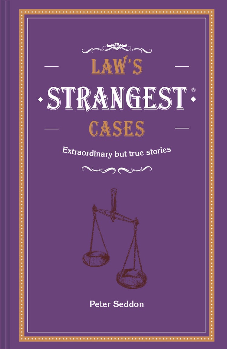 Cover image for Law's Strangest Cases: Extraordinary But True Tales From Over Five Centuries Of Legal History, isbn: 9781911622352