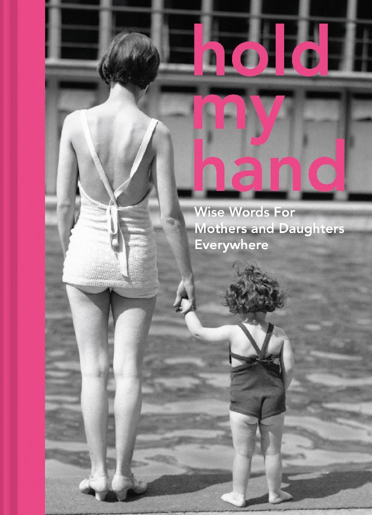 Cover image for Hold My Hand: Wise Words For Mothers And Daughters, isbn: 9781911622390